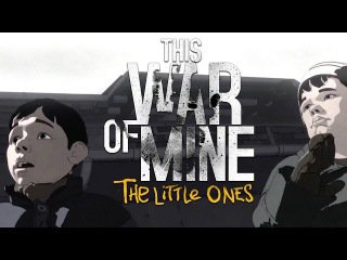 This War of Mine: The Little Ones   PS4  Xbox One